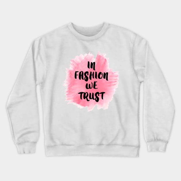 In fashion we trust Crewneck Sweatshirt by emanuelacarratoni